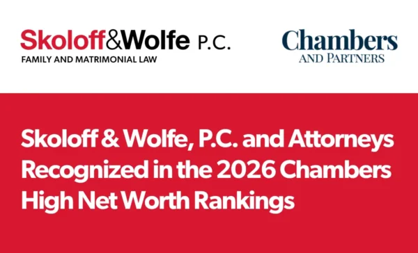 Skoloff & Wolfe, P.C. and Attorneys Recognized in the 2026 Chambers High Net Worth Rankings